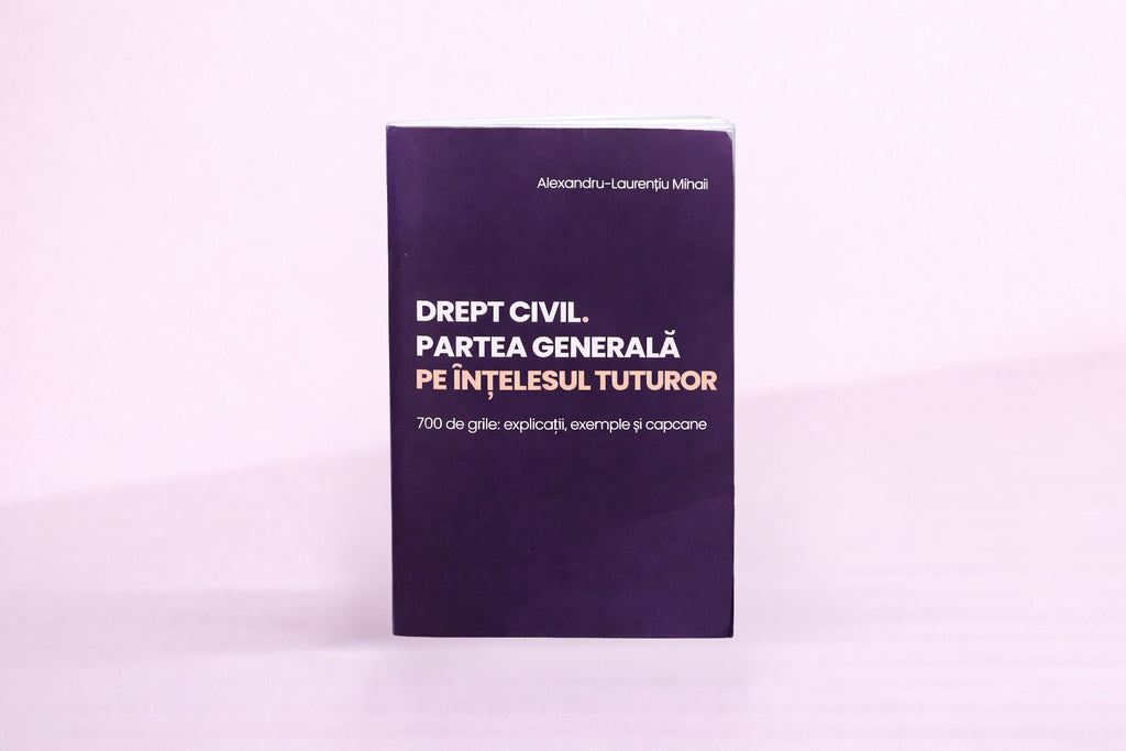 Drept Civil. Partea Generală pe înțelesul tuturor. 700 de grile: explicații, exemple și capcane