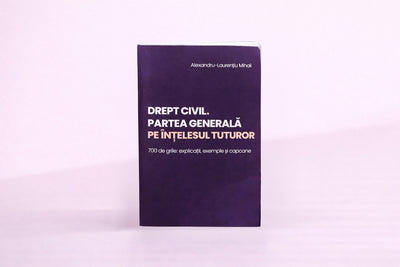 Drept Civil. Partea Generală pe înțelesul tuturor. 700 de grile: explicații, exemple și capcane